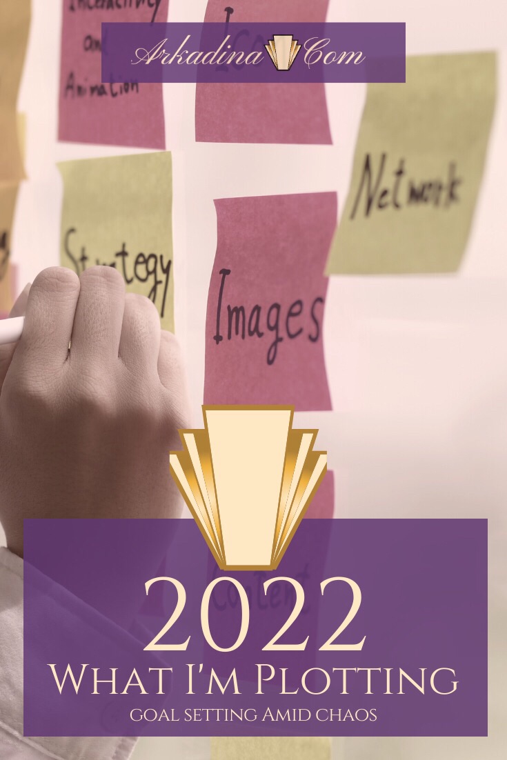 Pic of hand writing on sticky notes - Arkadina.com - 2022: What I'm Plotting ... Goal Setting Amid Chaos
